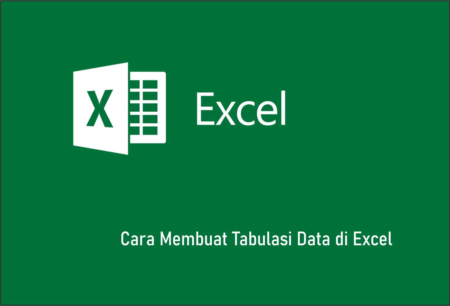 Cara Membuat Tabulasi Data di Excel